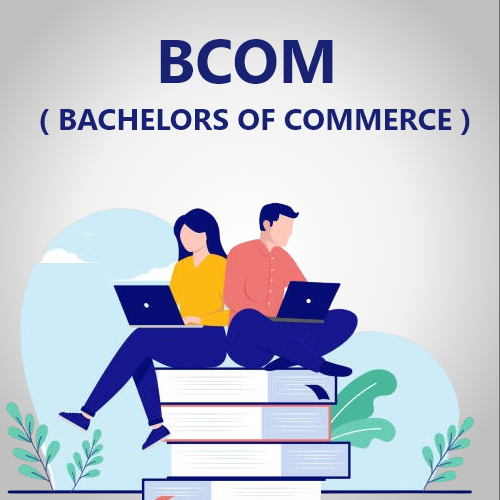 BCOM ( BACHELORS OF COMMERCE )